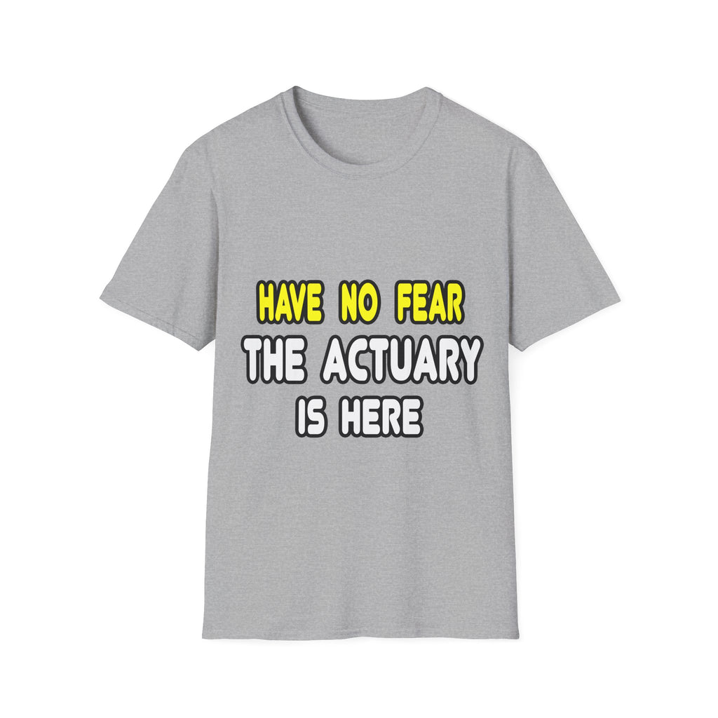 Have No Fear, The Actuary Is Here (2) - Unisex Softstyle T-Shirt