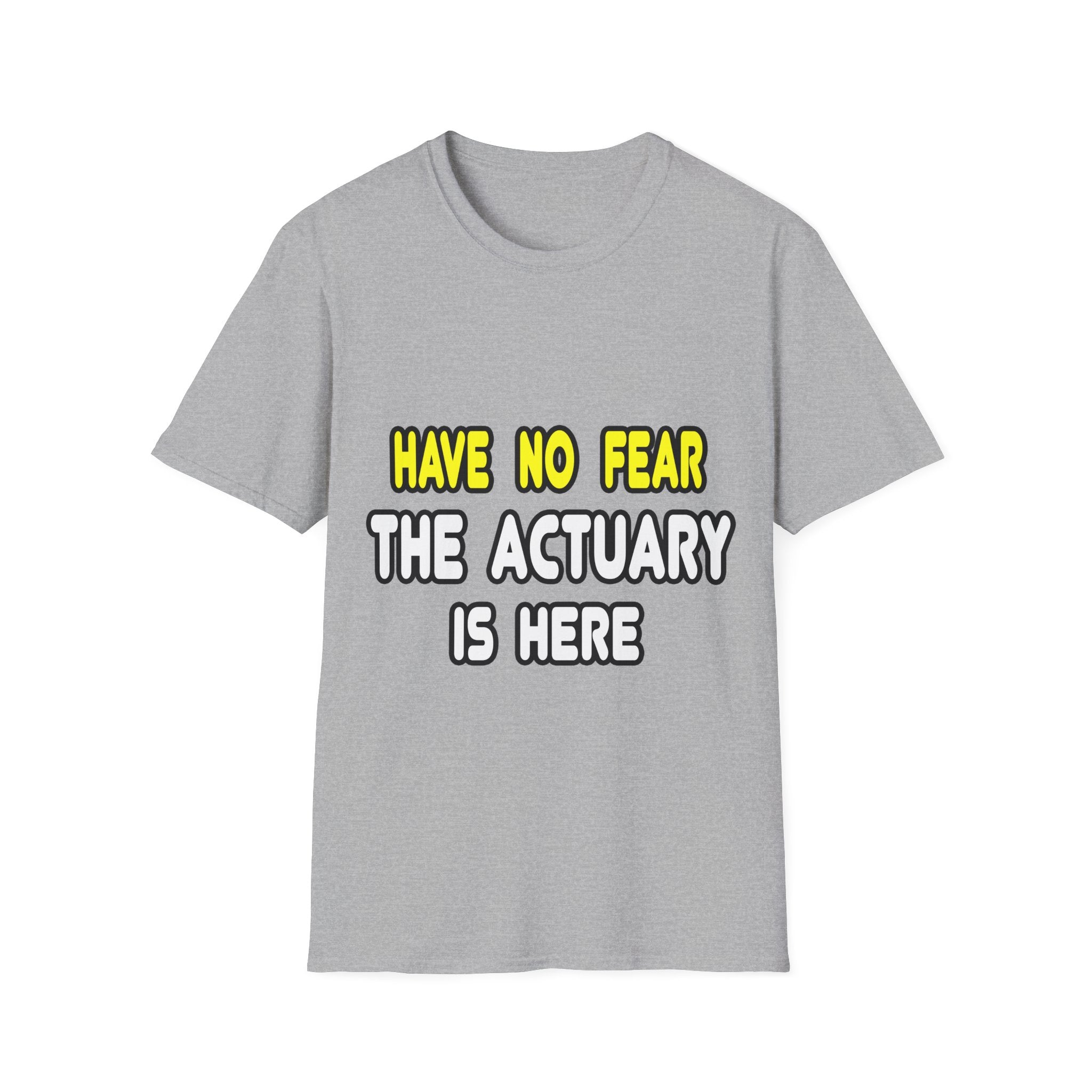 Have No Fear, The Actuary Is Here (2) - Unisex Softstyle T-Shirt