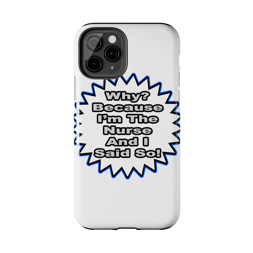 Nurse...Because I Said So - Tough Phone Cases