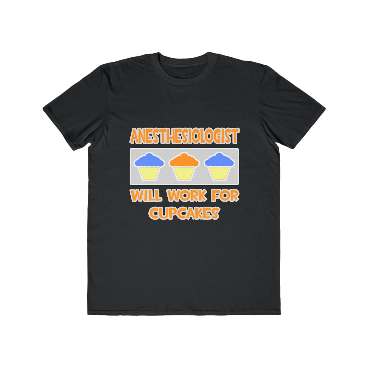 Anesthesiologist ... Will Work For Cupcakes - Men's Lightweight Fashion Tee