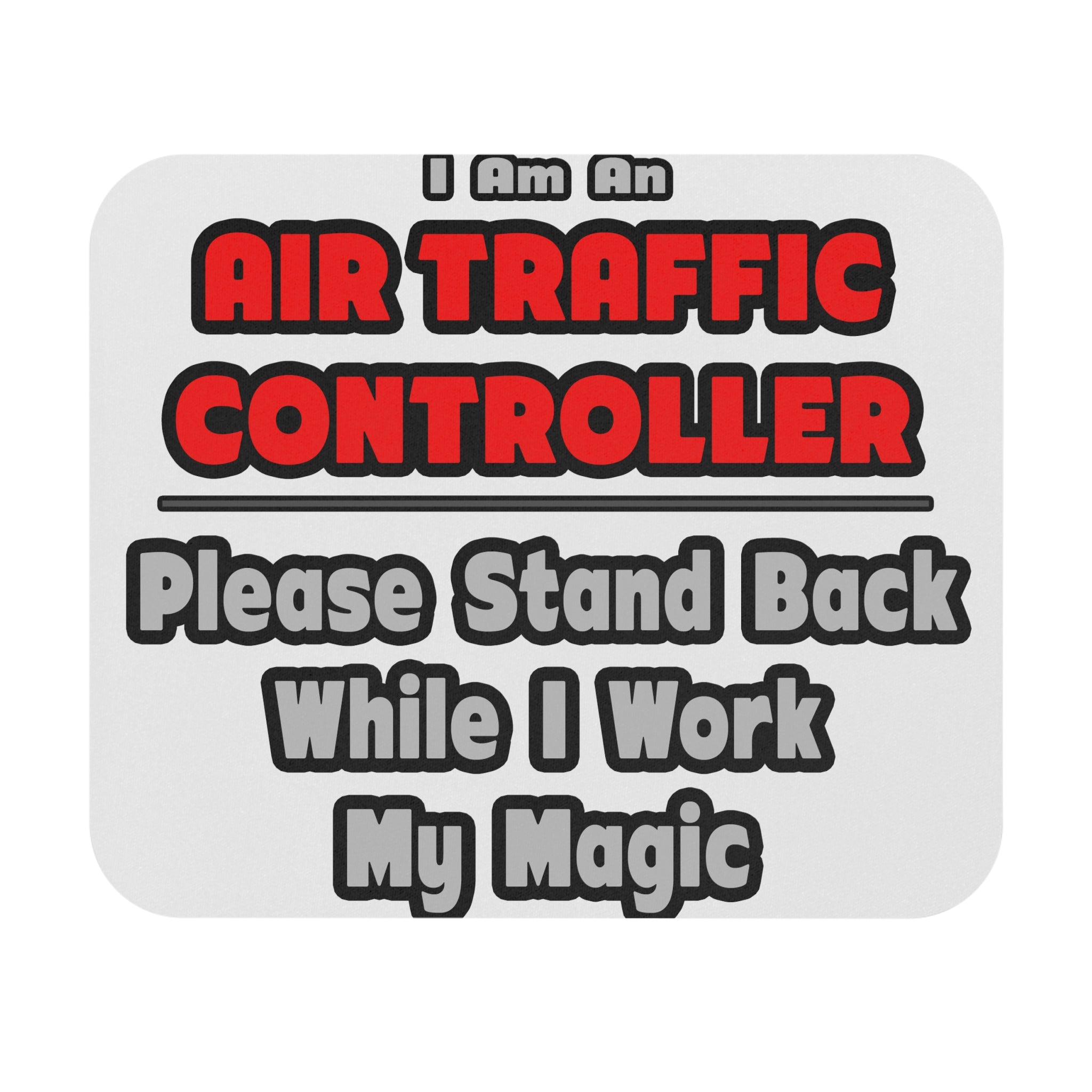Air Traffic Controller...Work My Magic - Mouse Pad (Rectangle)