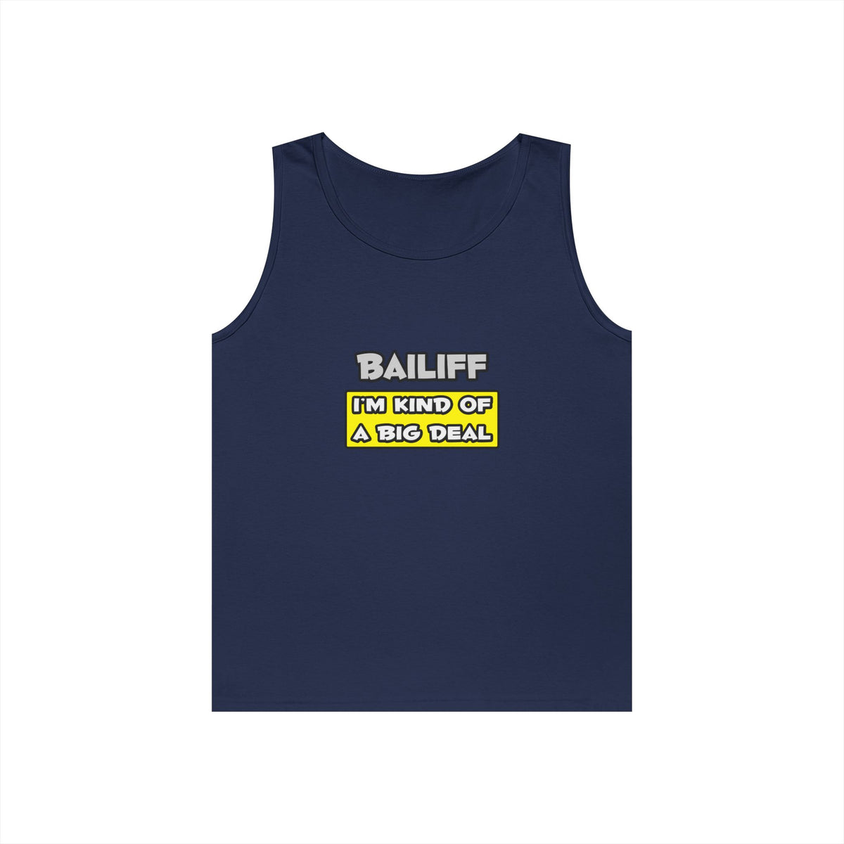 Bailiff .. I'm Kind of a Big Deal - Unisex Heavy Cotton Tank Top