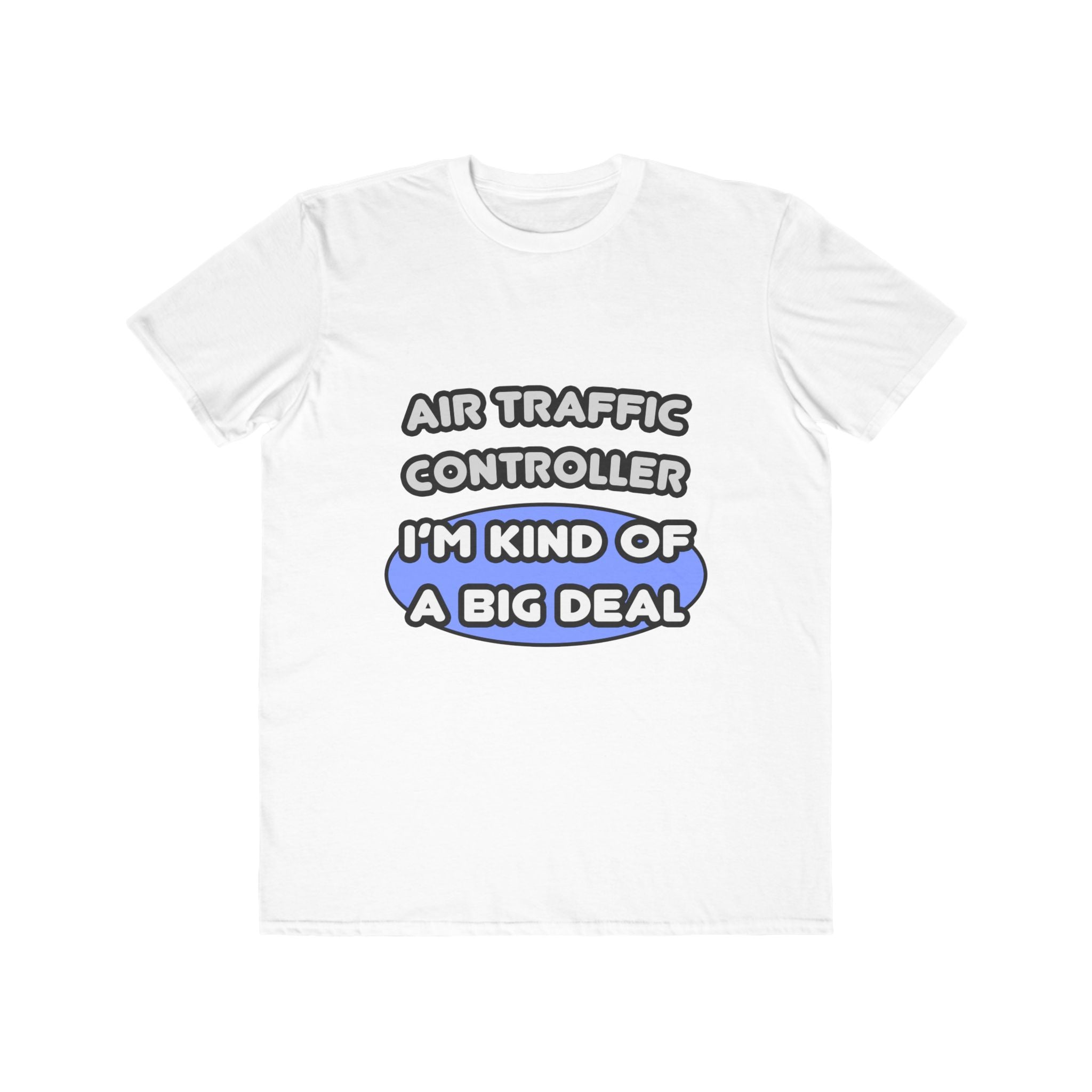 Air Traffic Controller...Kind of a Big Deal - Men's Lightweight Fashion Tee