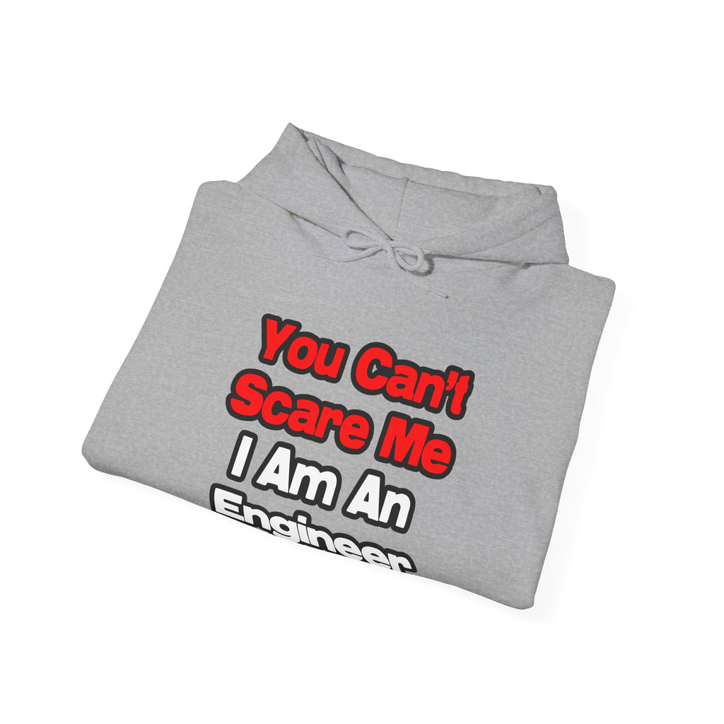 You Can't Scare Me...Engineer - Unisex Heavy Blend™ Hooded Sweatshirt