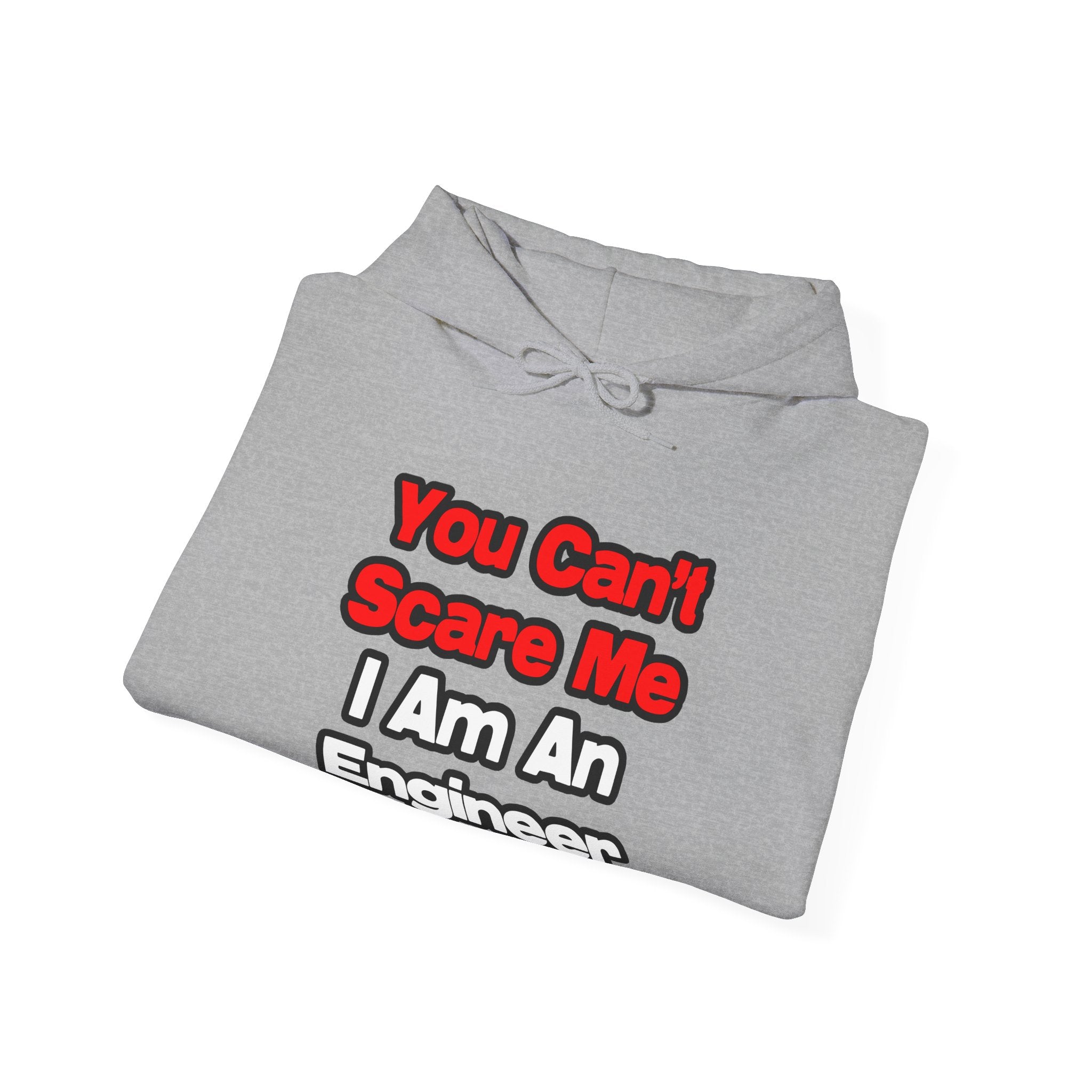 You Can't Scare Me...Engineer - Unisex Heavy Blend™ Hooded Sweatshirt