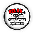 Relax ... I Am An Aerospace Engineer - Wall Clock