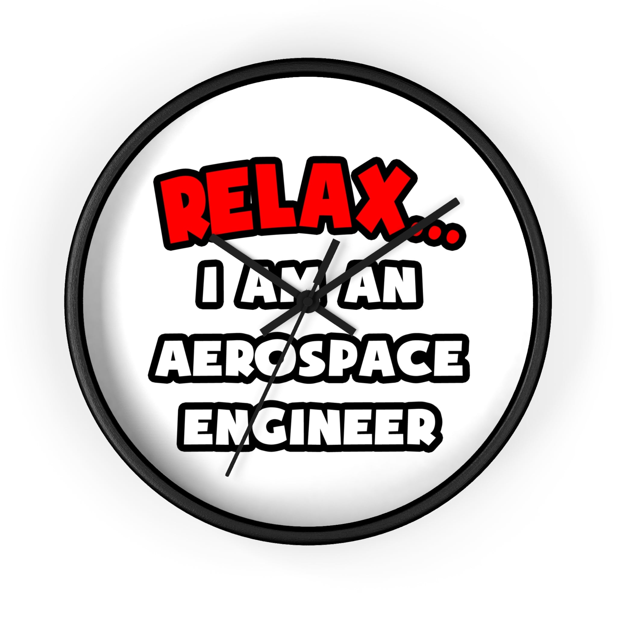 Relax ... I Am An Aerospace Engineer - Wall Clock