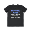 Miracles and Pediatric Nurses - Men's Lightweight Fashion Tee