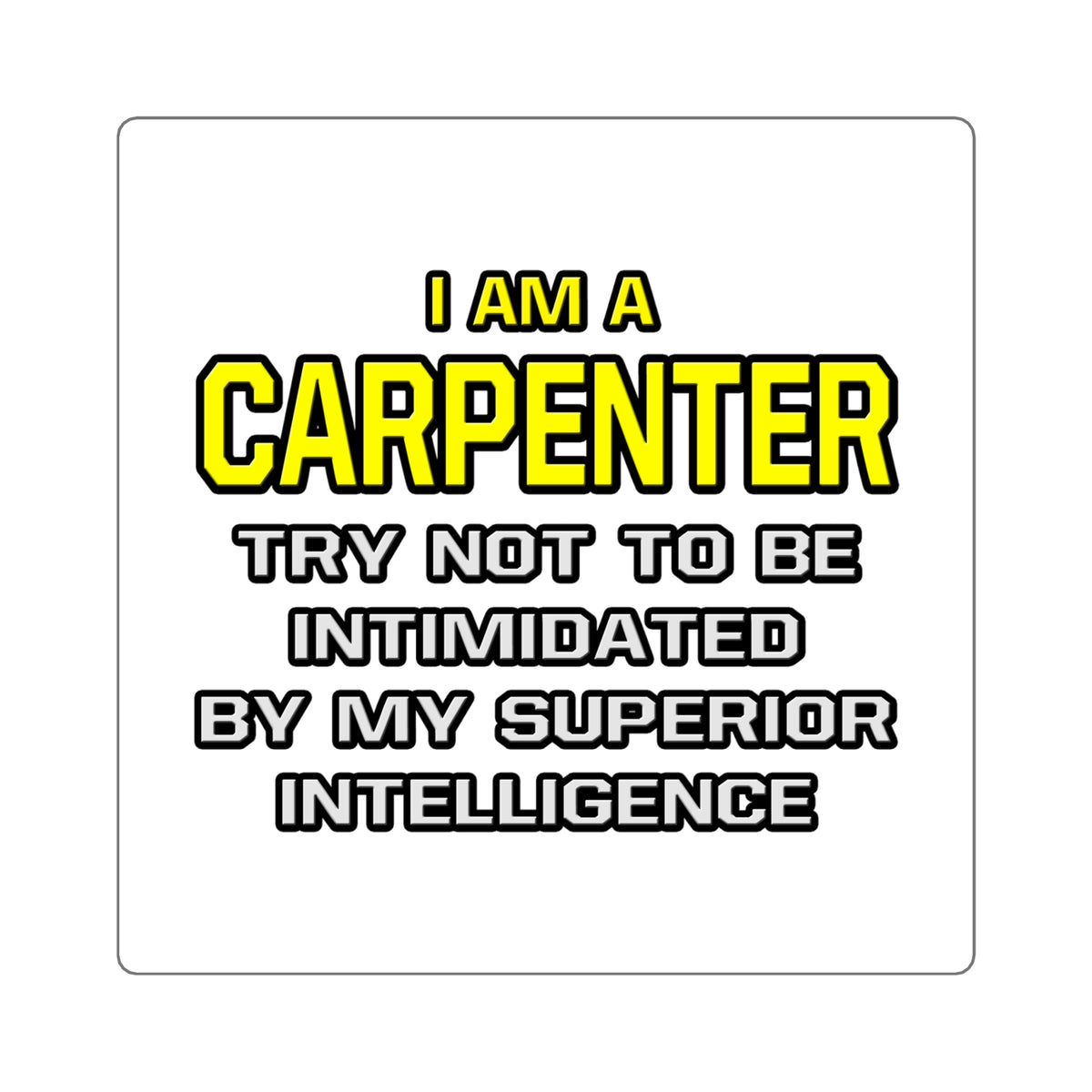 Carpenter...Superior Intelligence - Square Stickers