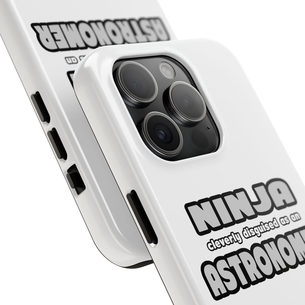 Ninja Cleverly Disguised As An Astronomer - Tough Phone Cases
