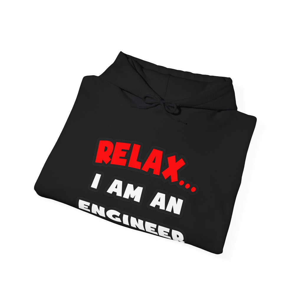 Relax ... I Am An Engineer - Unisex Heavy Blend™ Hooded Sweatshirt