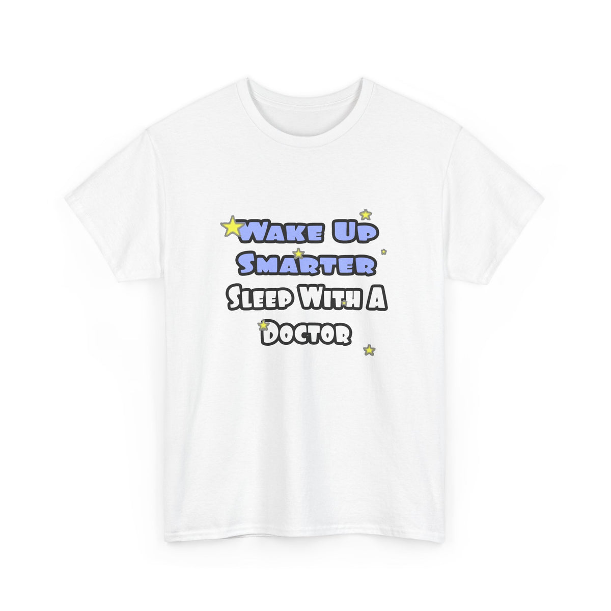 Wake Up Smarter...Sleep With a Doctor - Unisex Heavy Cotton Tee