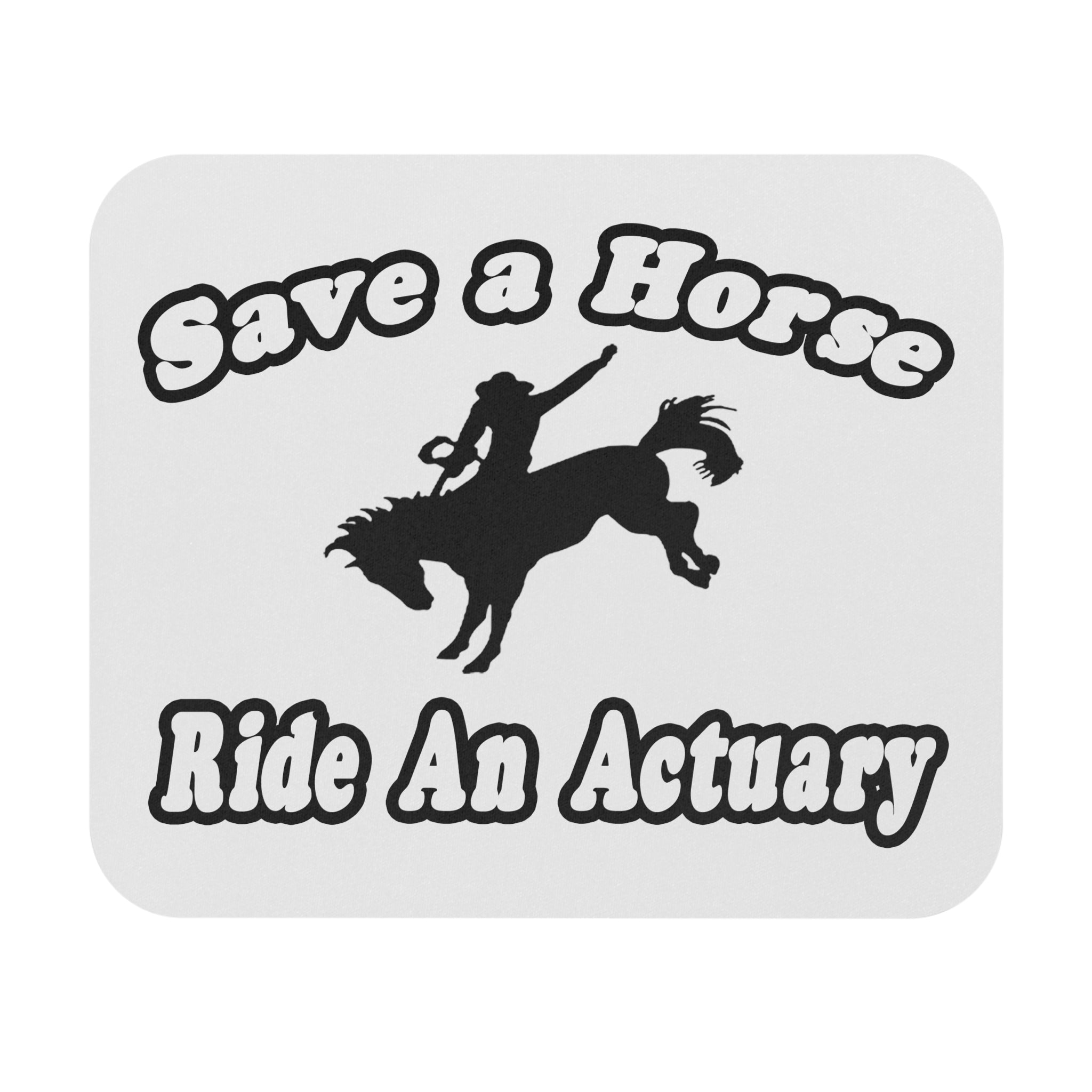 Save Horse, Ride Actuary - Mouse Pad (Rectangle)