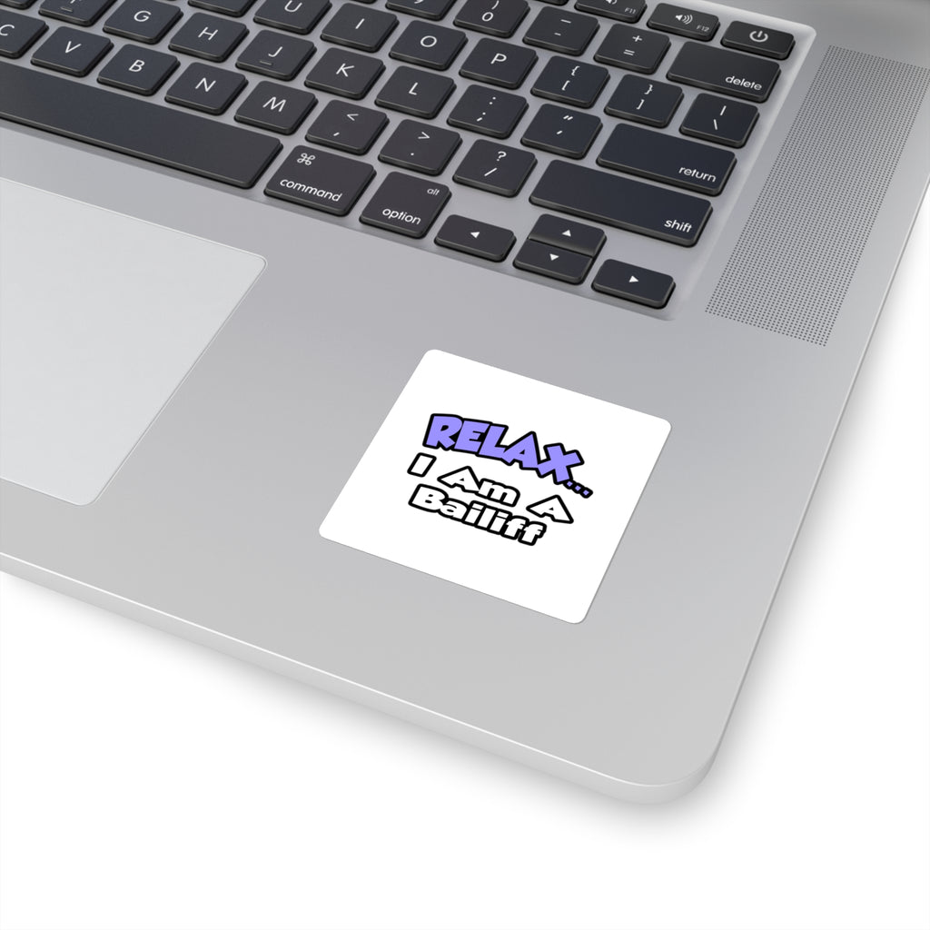 Relax ... I Am A Bailiff - Square Stickers