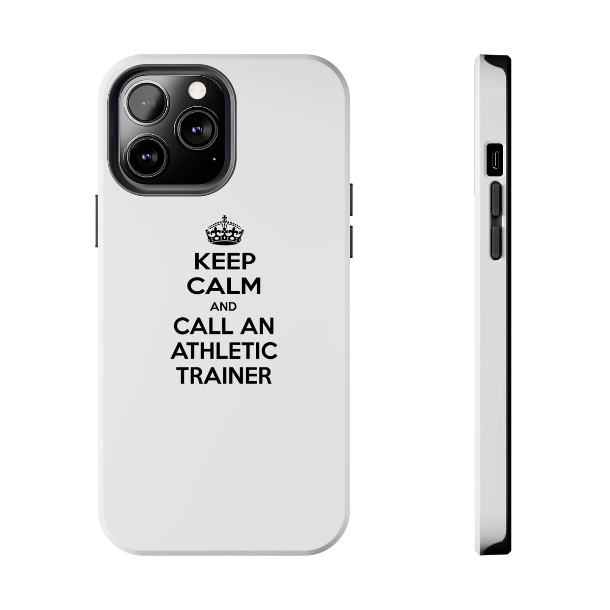 Keep Calm and Call an Athletic Trainer - Tough Phone Cases