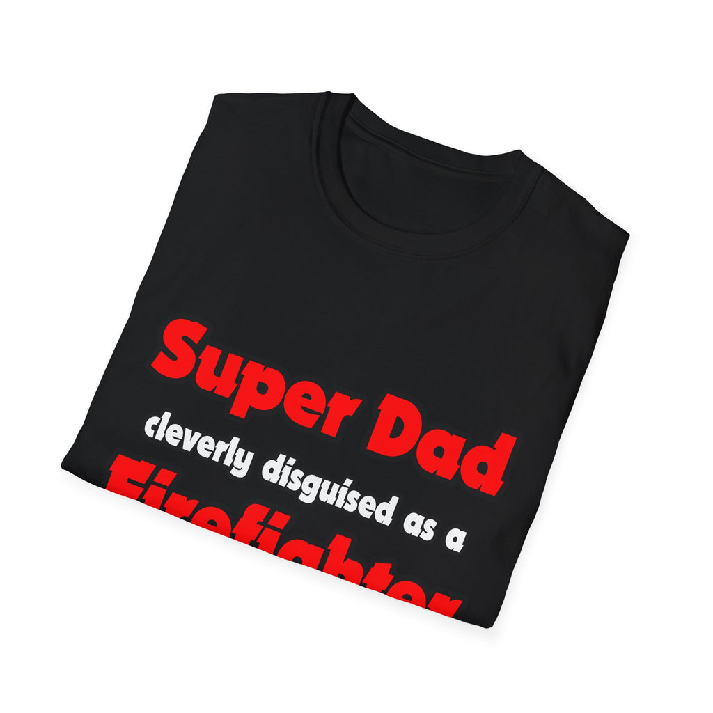 Super Dad ... Firefighter - Unisex Softstyle T-Shirt