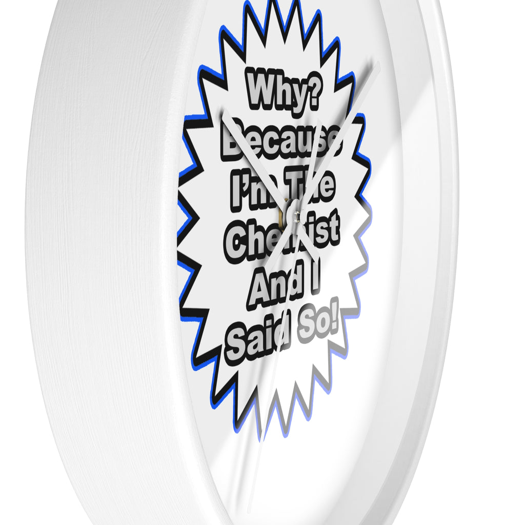 Chemist...Because I Said So - Wall Clock