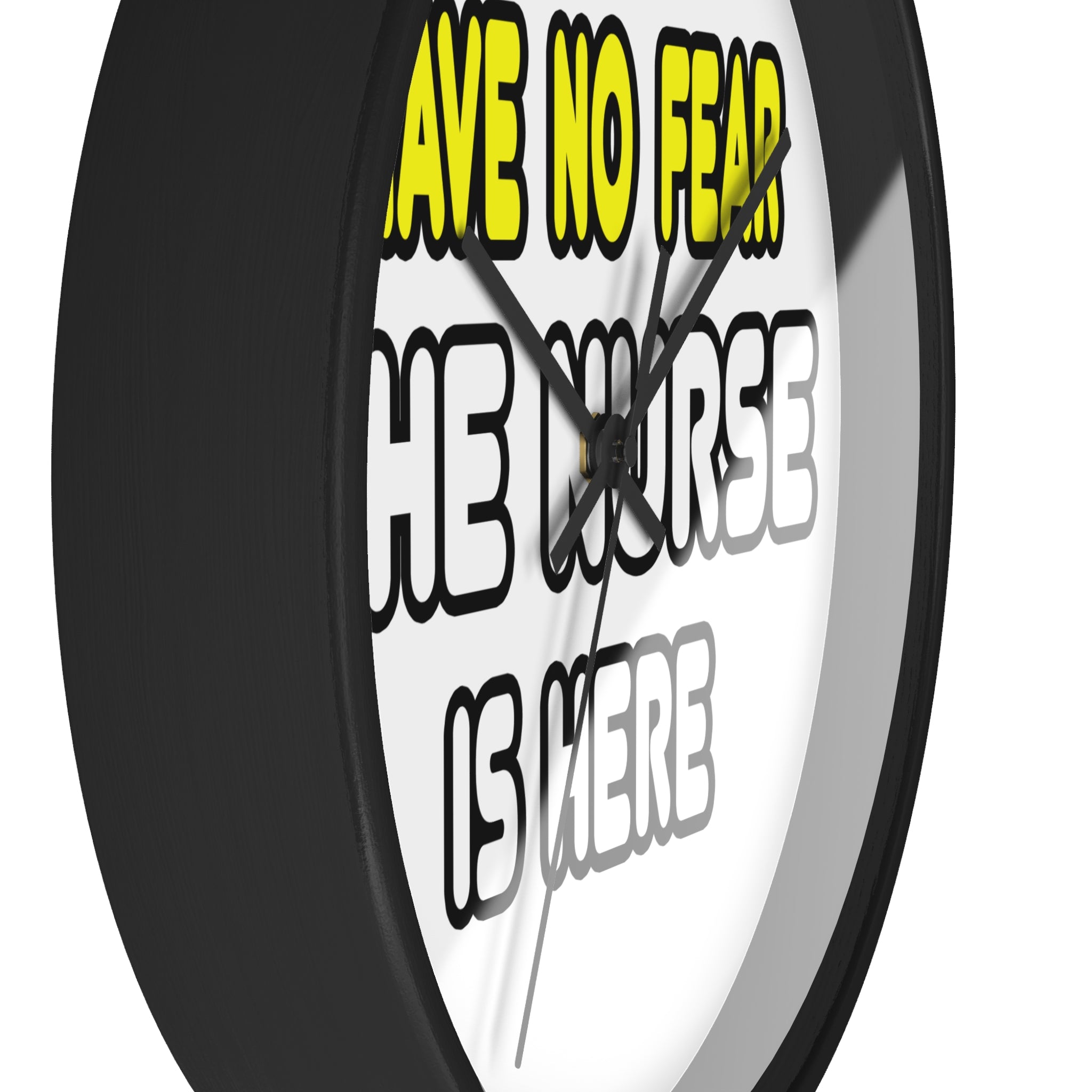 Have No Fear, The Nurse Is Here - Wall Clock