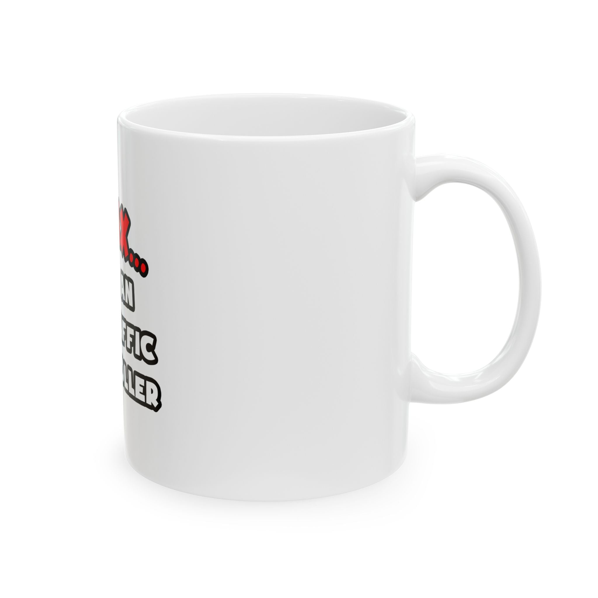 Relax ... I Am An Air Traffic Controller - Ceramic Mug, (11oz, 15oz)