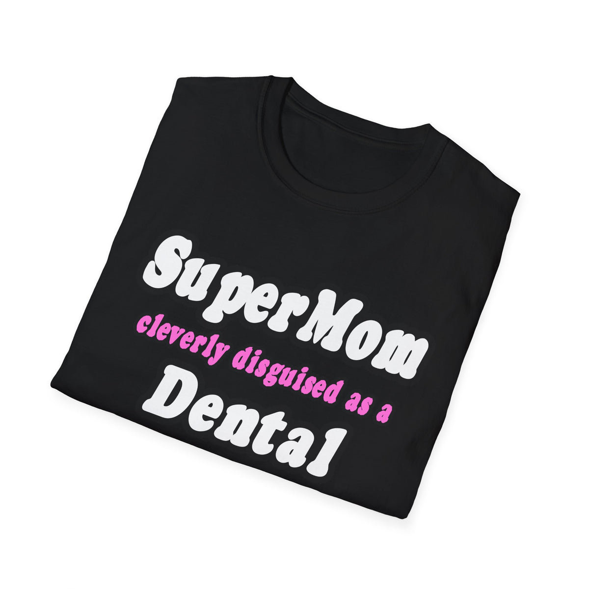 SuperMom...Dental Hygienist - Unisex Softstyle T-Shirt