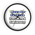 Wake Up Smarter...Sleep With a Cardiologist - Wall Clock