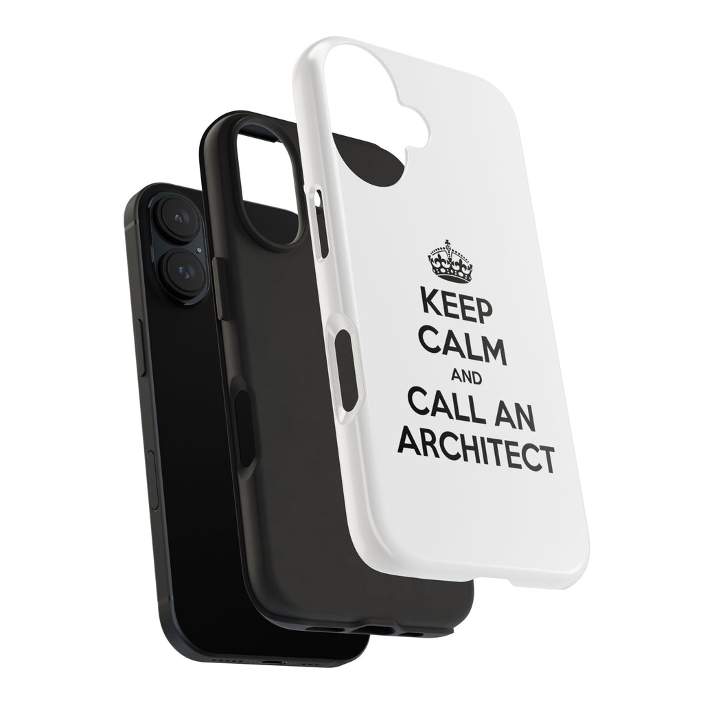 Keep Calm and Call an Architect - Tough Phone Cases