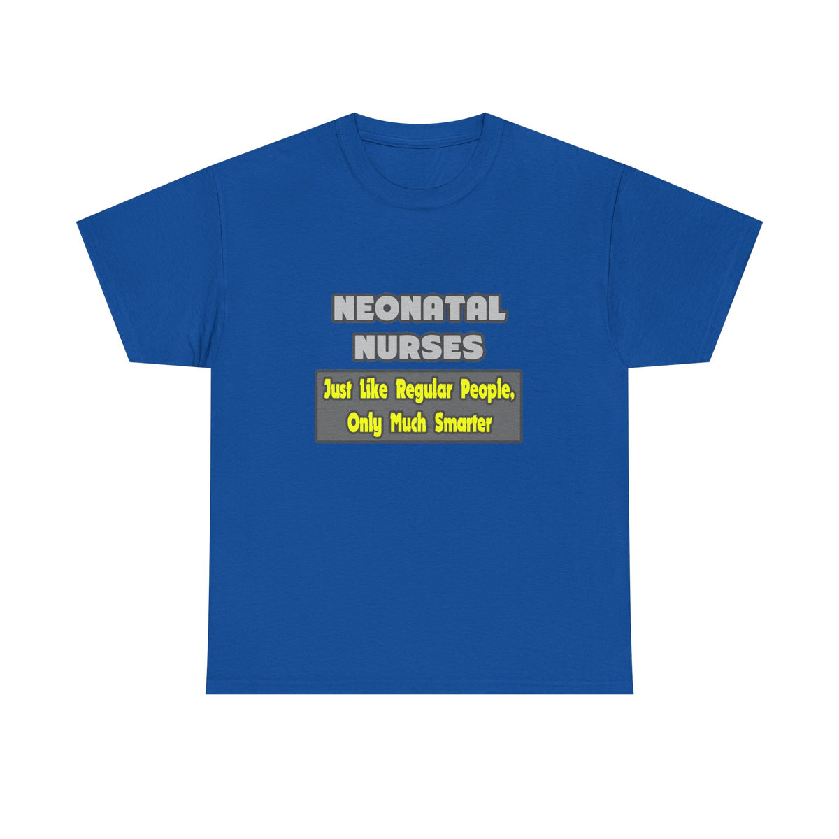 Neonatal Nurses...Smarter - Unisex Heavy Cotton Tee