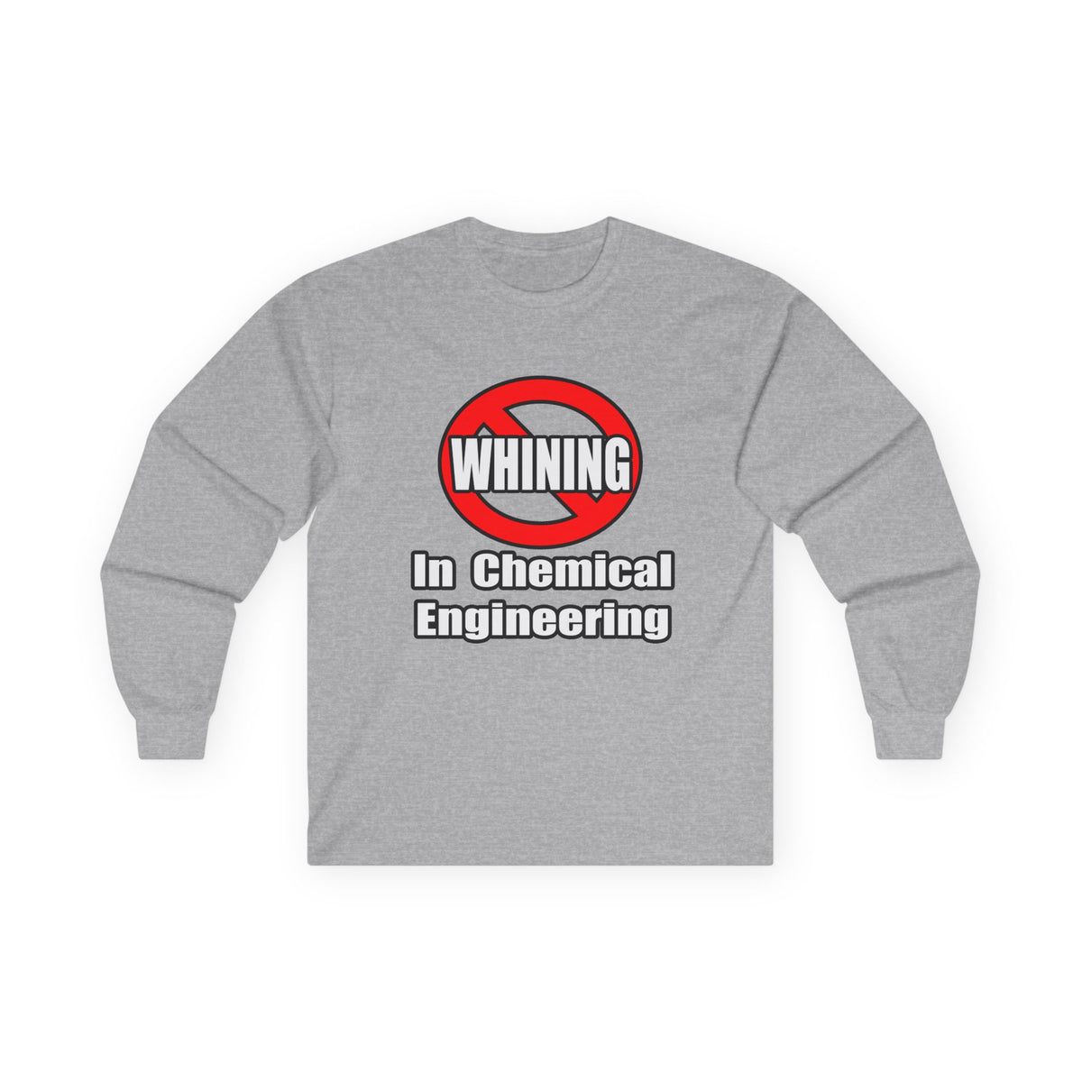 No Whining In Chemical Engineering - Unisex Ultra Cotton Long Sleeve Tee