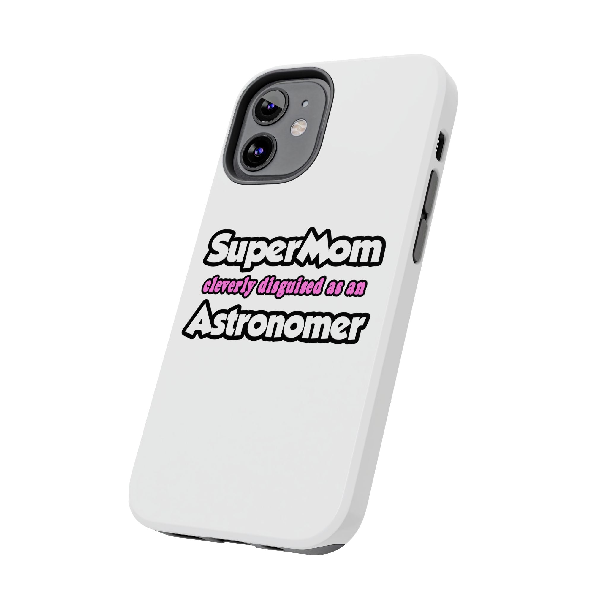 SuperMom...Astronomer - Tough Phone Cases