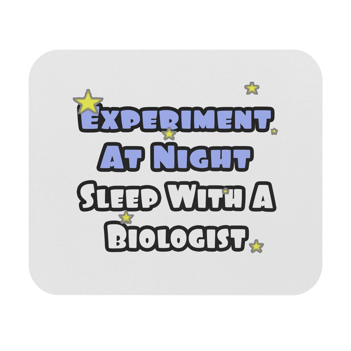 Experiment At Night...Sleep With a Biologist - Mouse Pad (Rectangle)
