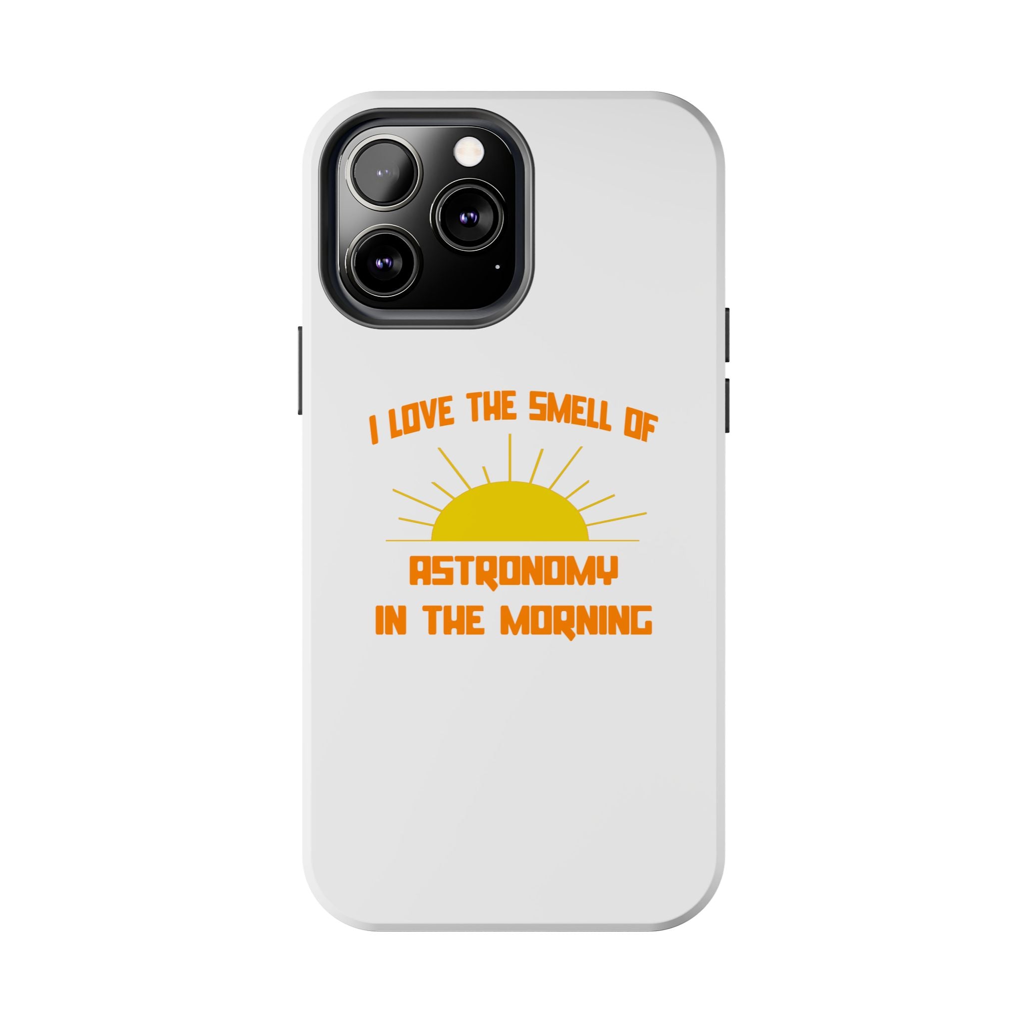 Smell of Astronomy in the Morning - Tough Phone Cases