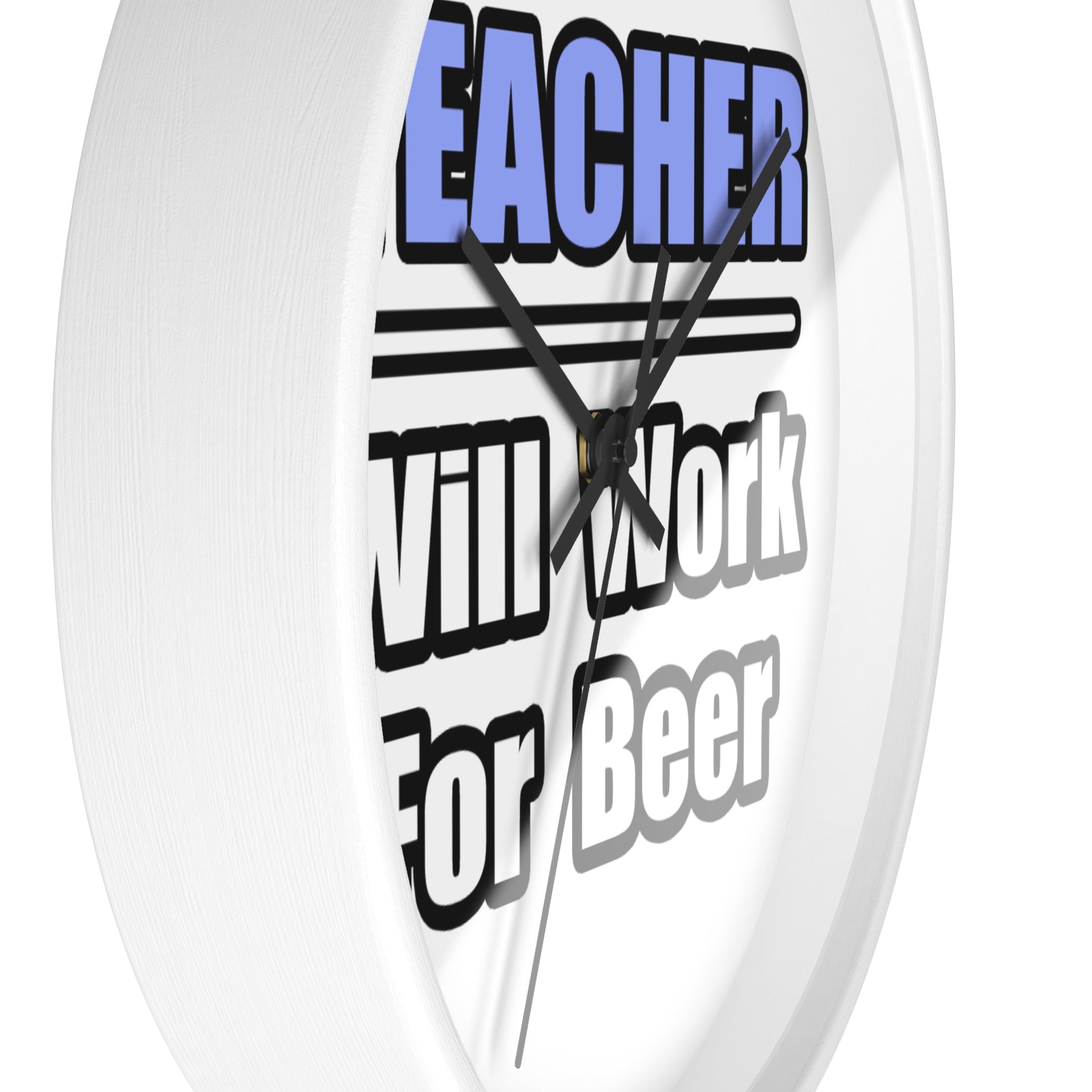 Teacher...Will Work For Beer - Wall Clock