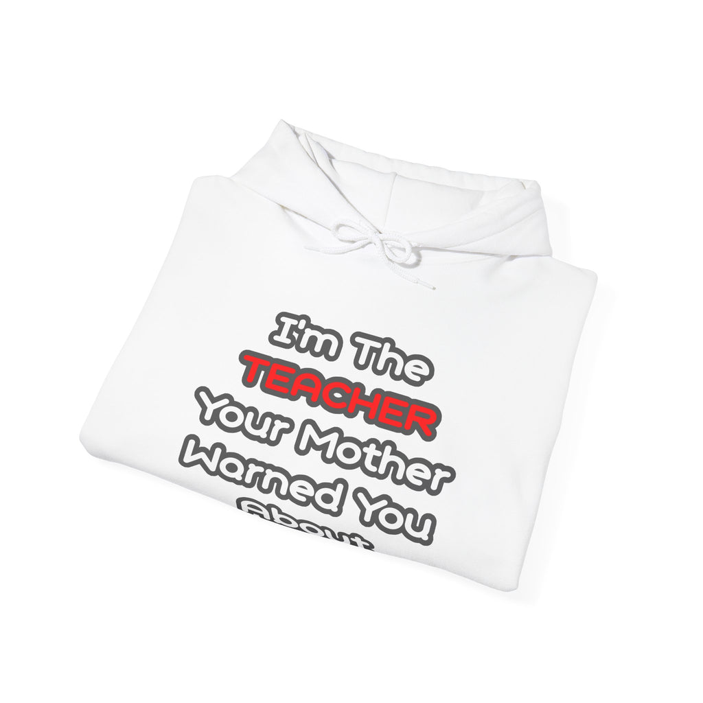 Teacher...Mother Warned You About - Unisex Heavy Blend™ Hooded Sweatshirt