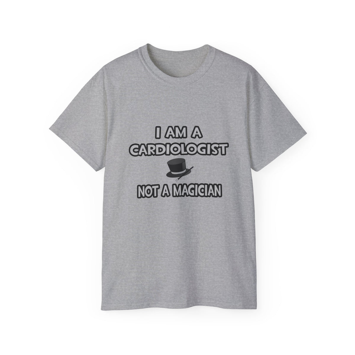 I Am A Cardiologist ... Not A Magician - Unisex Ultra Cotton Tee