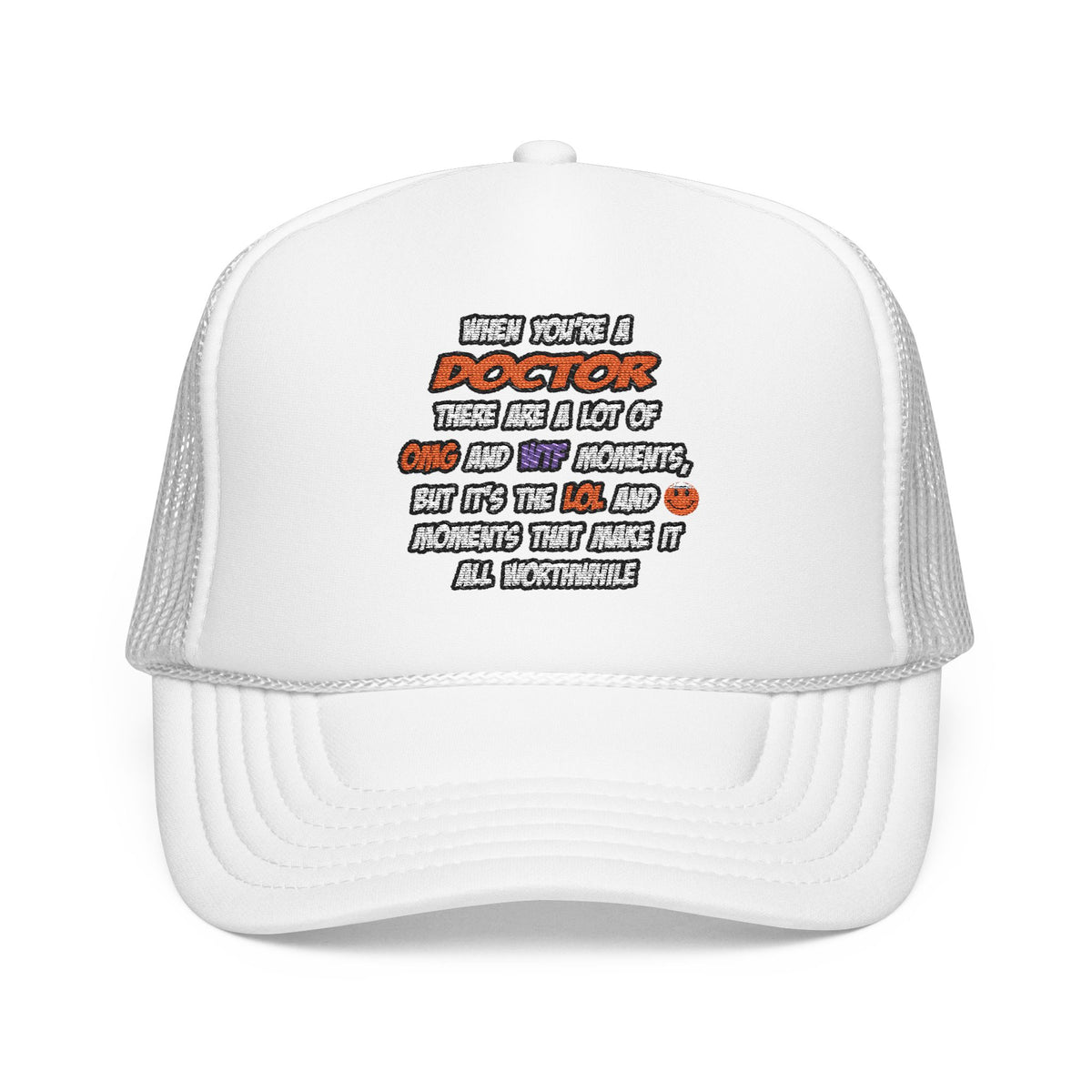 Doctor .. OMG WTF LOL - Foam Trucker Hat