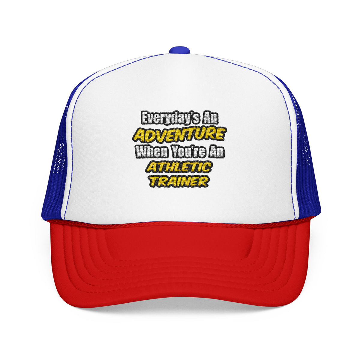 Everyday's An Adventure .. Athletic Trainer - Foam Trucker Hat