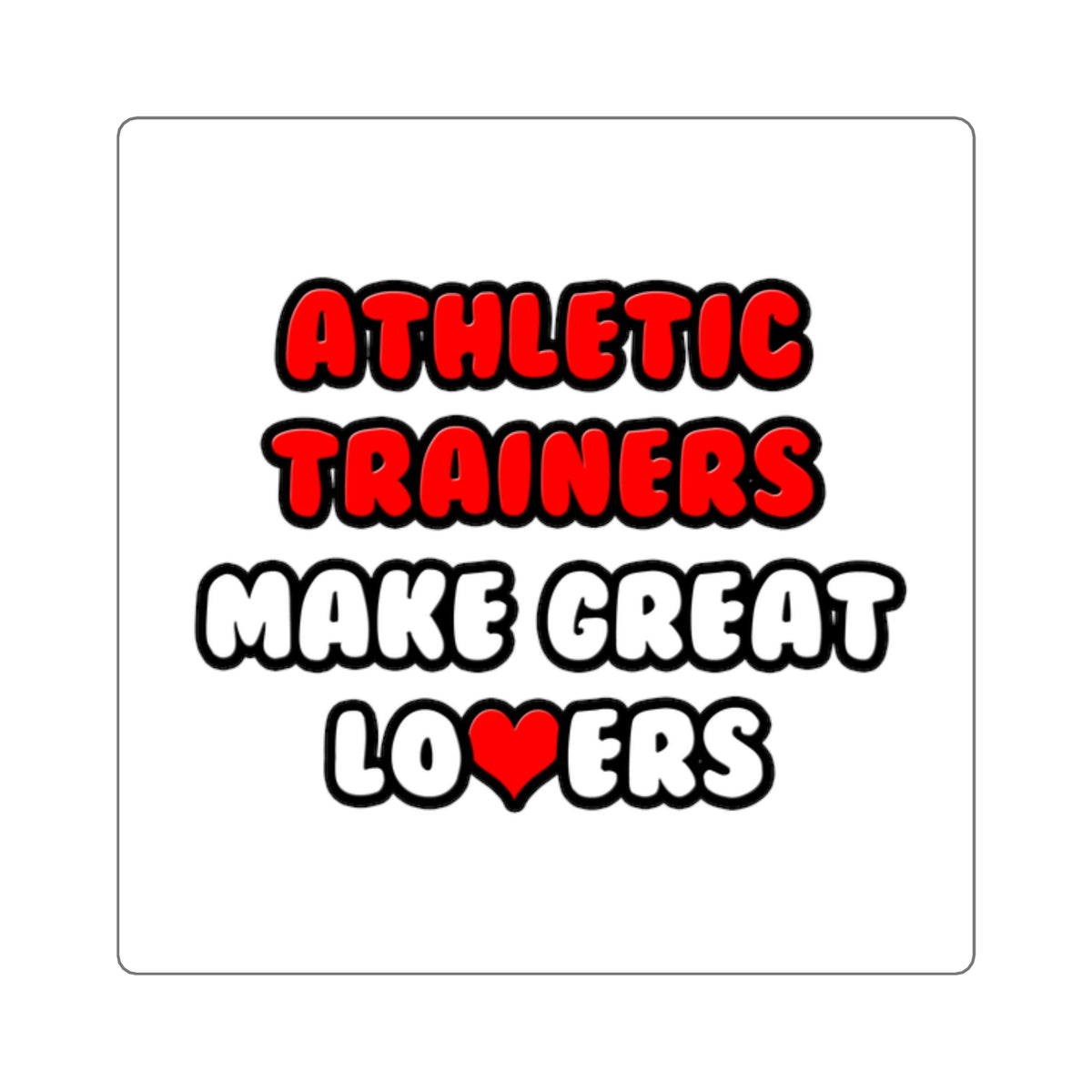 Athletic Trainers Make Great Lovers - Square Stickers