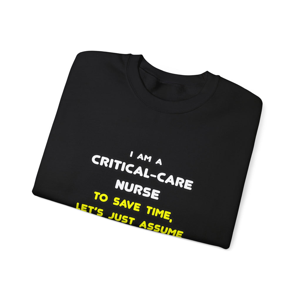 Funny Critical Care Nurse T Shirts and Gifts - Unisex Heavy Blend™ Crewneck Sweatshirt