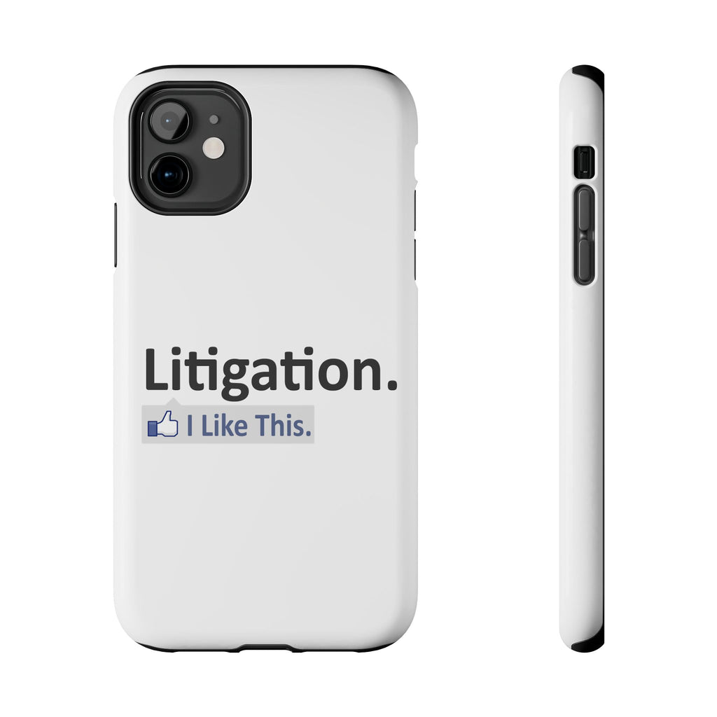 Litigation...I Like This - Tough Phone Cases