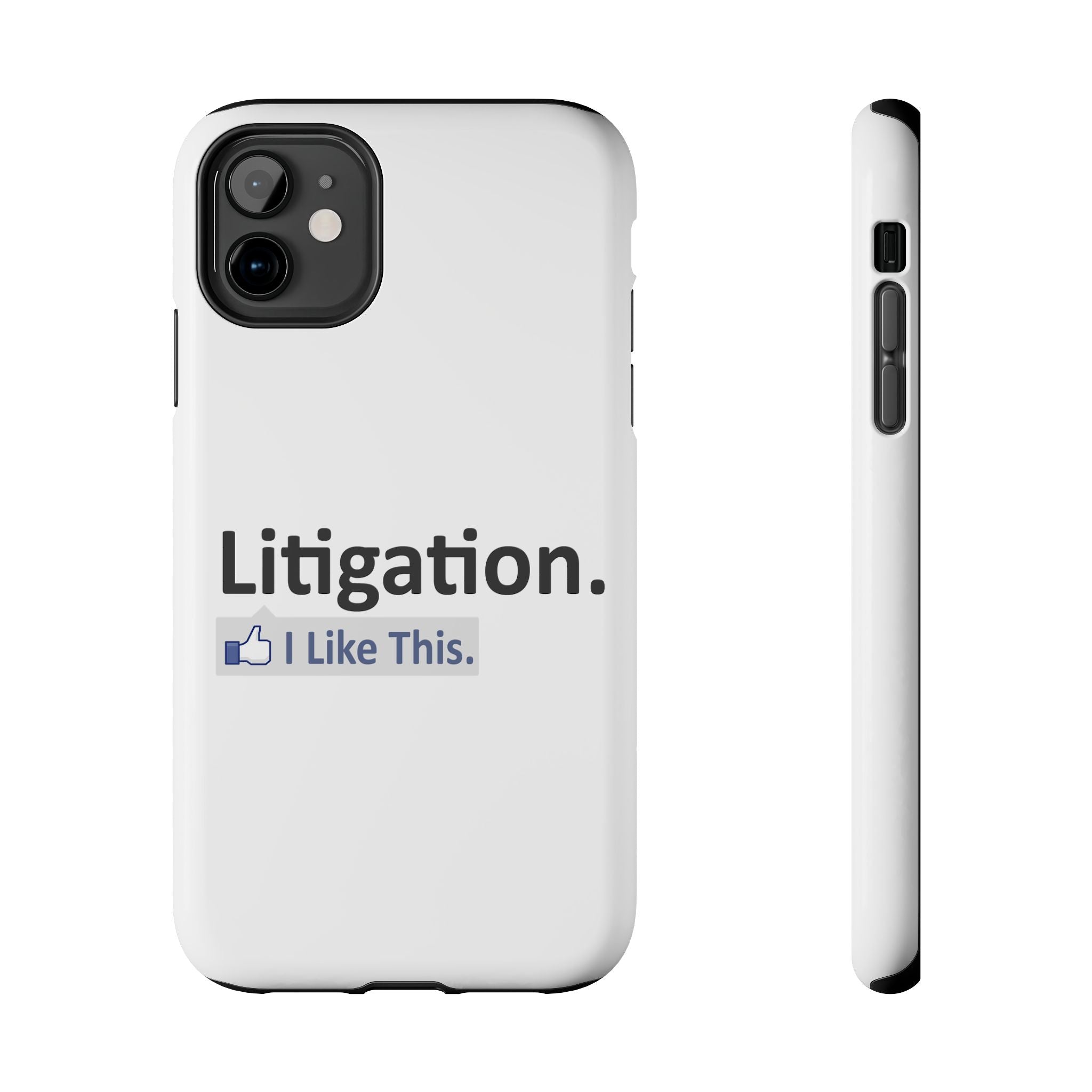 Litigation...I Like This - Tough Phone Cases