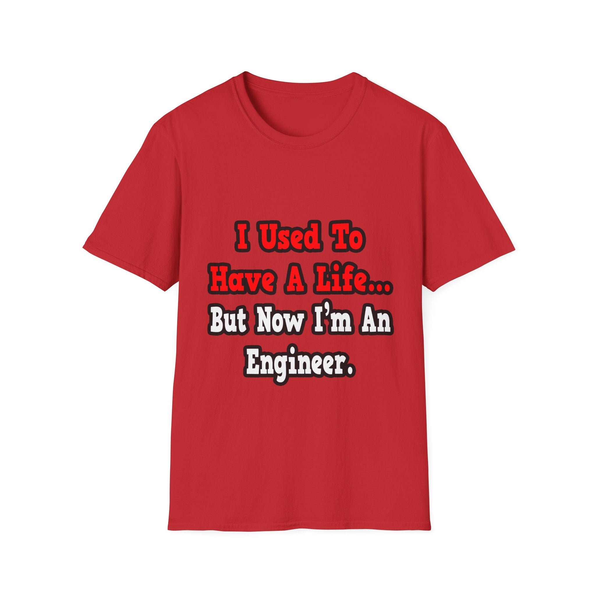 I Used to Have a Life...Engineer - Unisex Softstyle T-Shirt