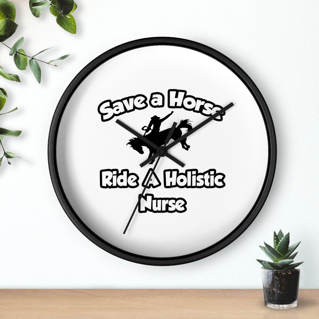 Save a Horse, Ride a Holistic Nurse - Wall Clock