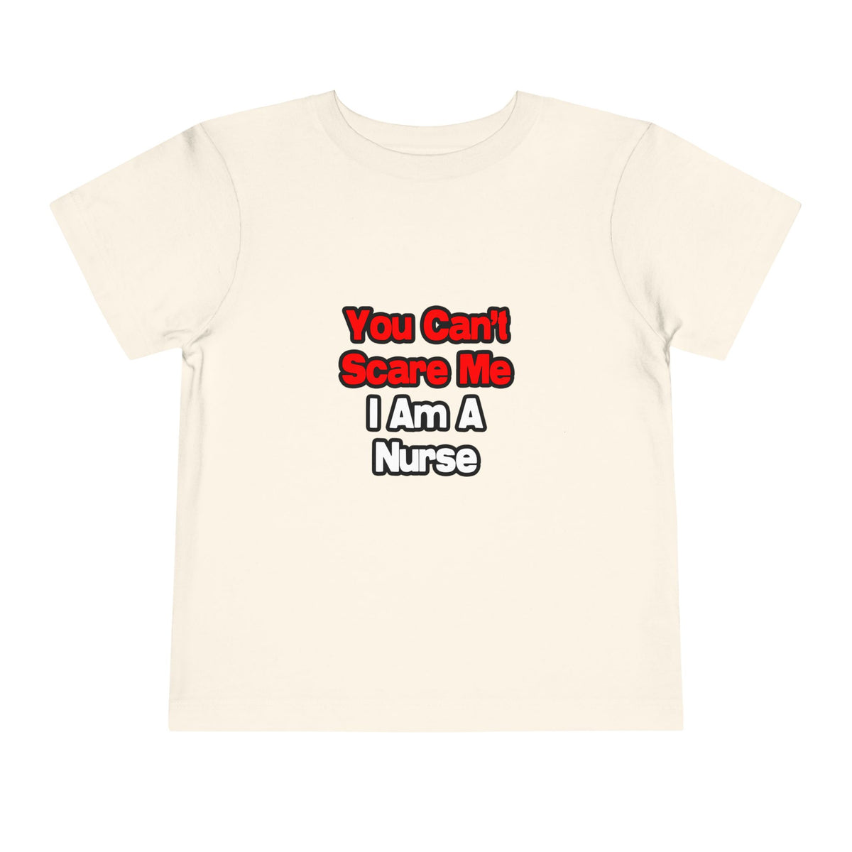 You Can't Scare Me...Nurse - Toddler Short Sleeve Tee