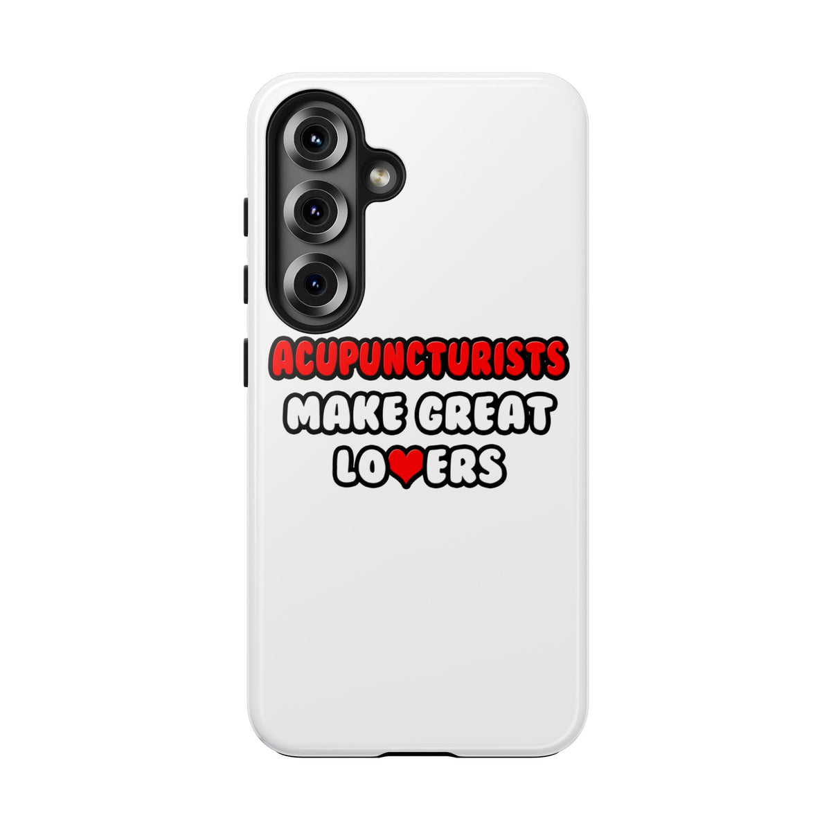Acupuncturists Make Great Lovers - Tough Phone Cases