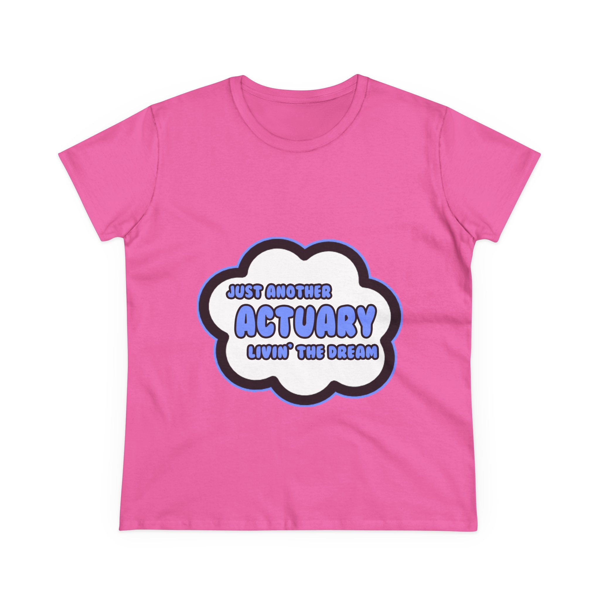 Actuary .. Livin' The Dream - Women's Midweight Cotton Tee