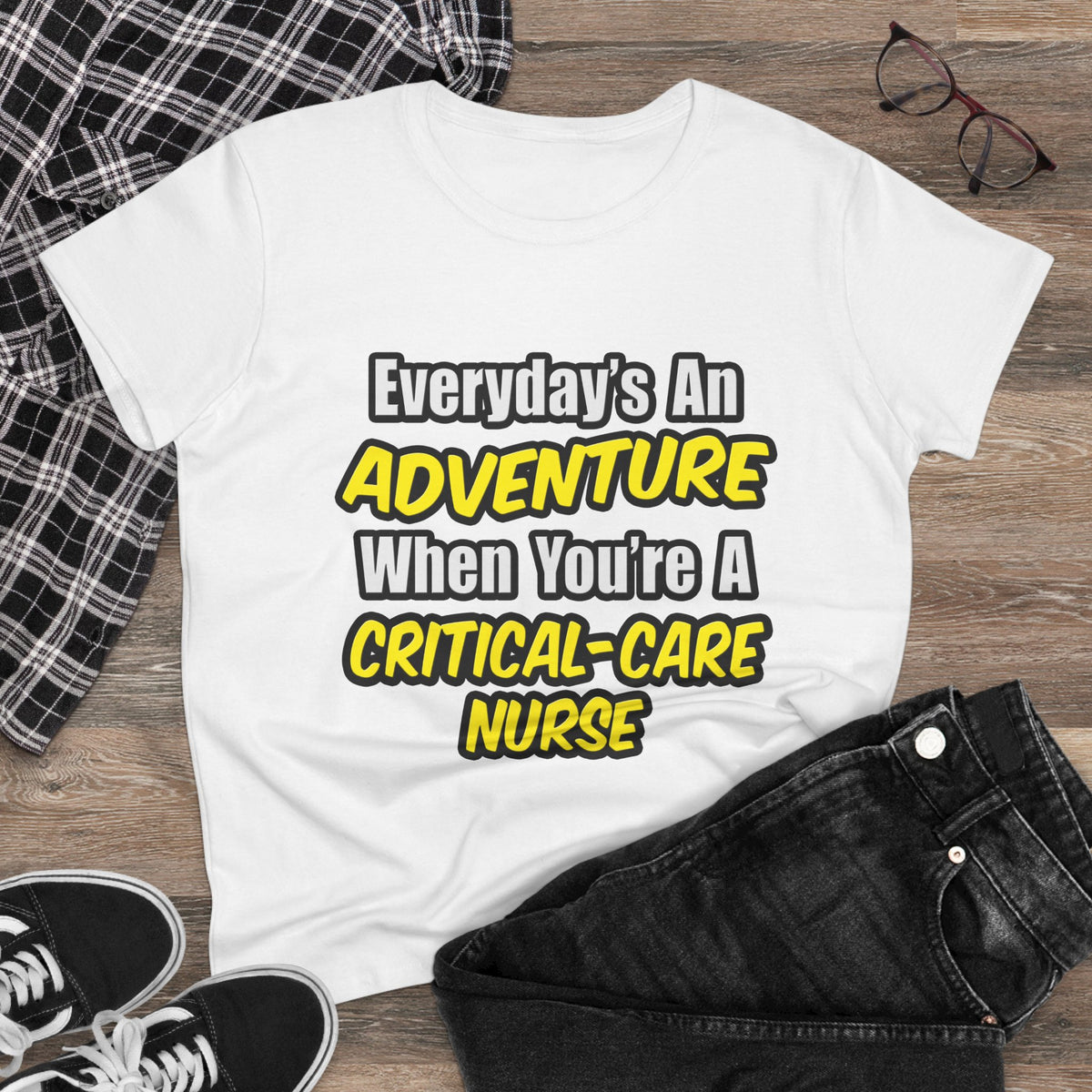 Everyday's An Adventure .. Critical Care Nurse - Women's Midweight Cotton Tee
