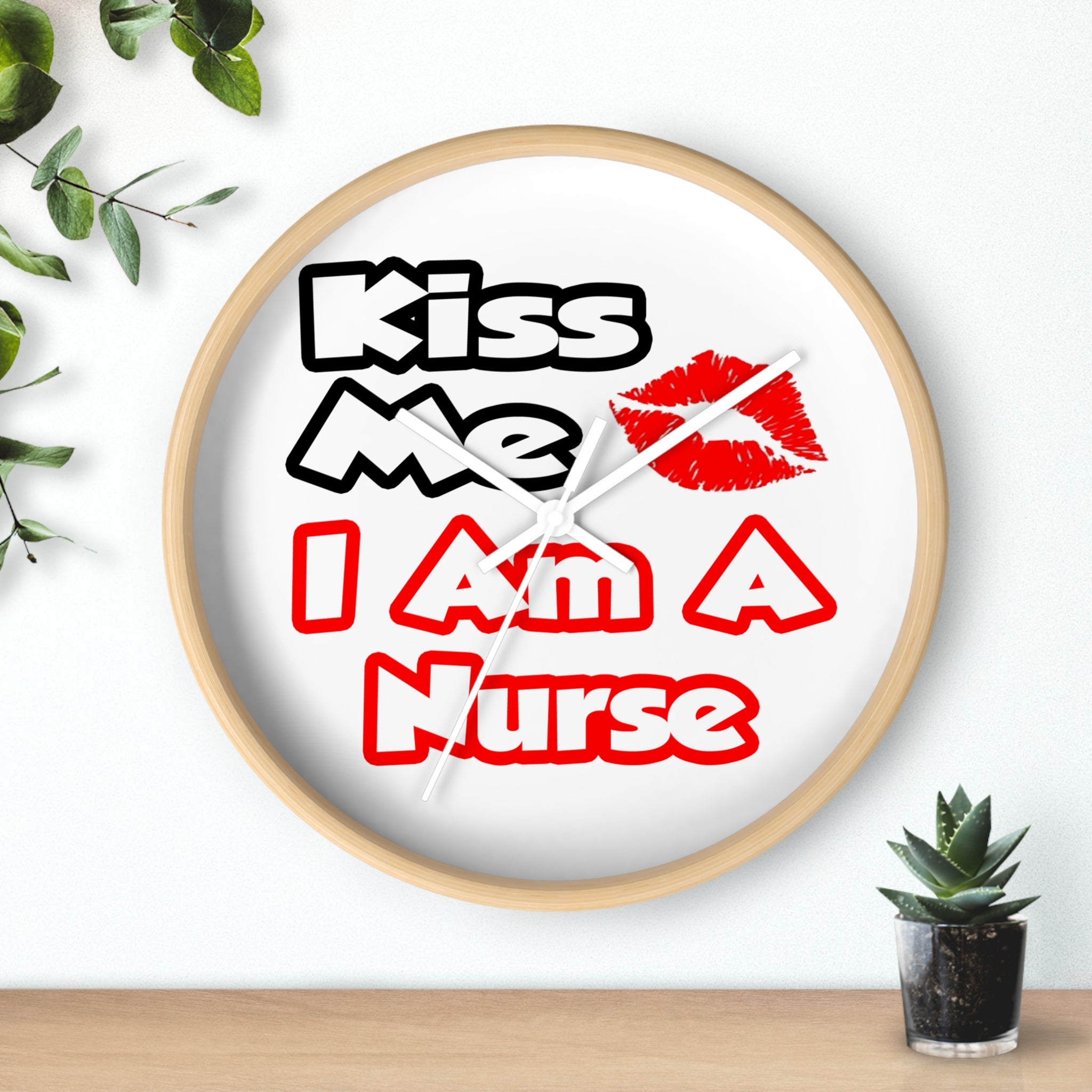 Kiss Me...I Am A Nurse - Wall Clock