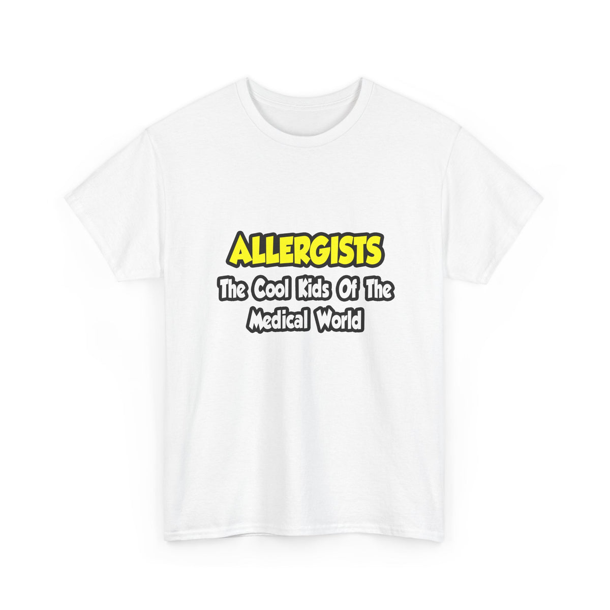 Allergists .. Cool Kids of the Medical World - Unisex Heavy Cotton Tee