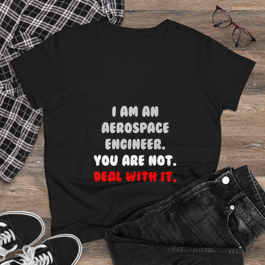 Deal With It ... Funny Aerospace Engineer - Women's Midweight Cotton Tee