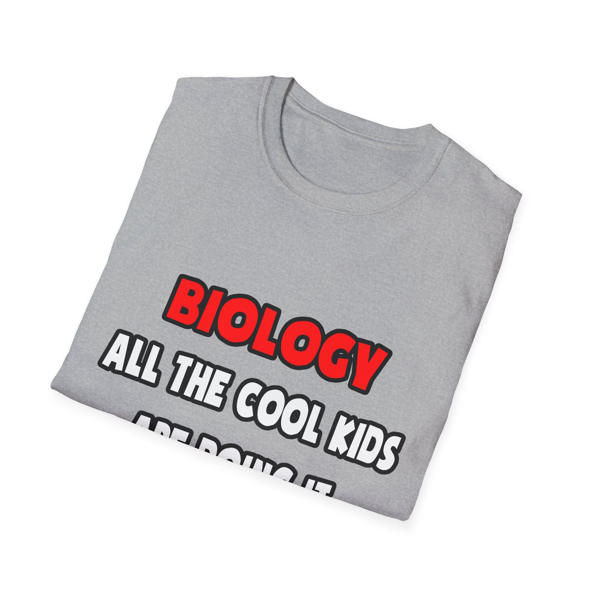 Funny Biologist Shirts and Gifts - Unisex Softstyle T-Shirt